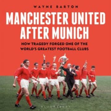 Manchester United After Munich audiobook, Wayne Barton