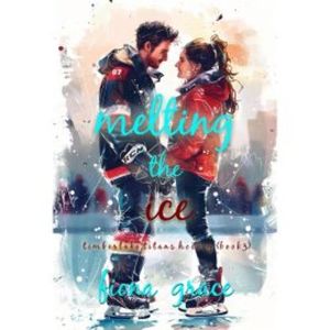 Melting the Ice (A Timberlake Titans Hockey Romance—Book 3), Fiona Grace