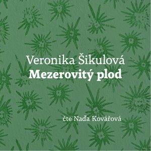 Mezerovitý plod, Veronika Šikulová