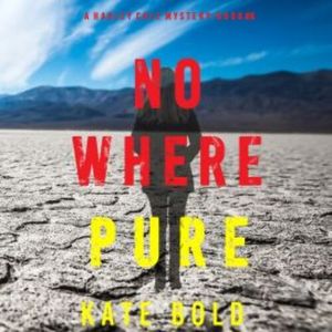 Nowhere Pure (A Harley Cole FBI Suspense Thriller—Book 8), Kate Bold