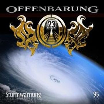 Offenbarung 23, Folge 95: Sturmwarnung audiobook, Markus Duschek