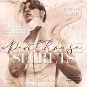 Penthouse Secrets - Boss Romance - Deal mit dem Boss, Band 2 (ungekürzt), Maelie Clair