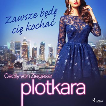 Plotkara 12: Zawsze będę cię kochać audiobook, Cecily von Ziegesar