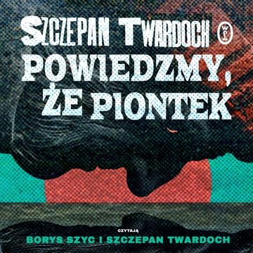 Powiedzmy, że Piontek, Szczepan Twardoch