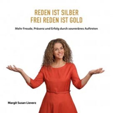 Reden ist Silber Frei reden ist Gold audiobook, Margit Lieverz