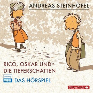 Rico, Oskar und die Tieferschatten - Das Hörspiel audiobook, Andreas Steinhöfel