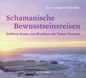 Schamanische Bewusstseinsreisen audiobook, Vera Griebert-Schröder