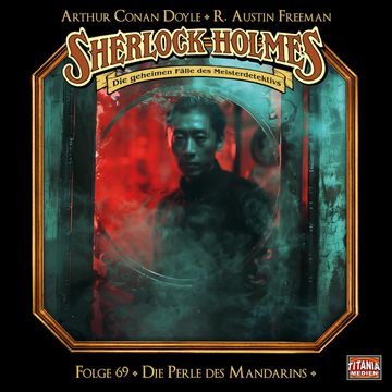 Sherlock Holmes - Die geheimen Fälle des Meisterdetektivs, Folge 69: Die Perle des Mandarins audiobook, Arthur Conan Doyle, R. Austin Freeman