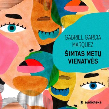 ŠIMTAS METŲ VIENATVĖS audiobook, Gabriel García Márquez
