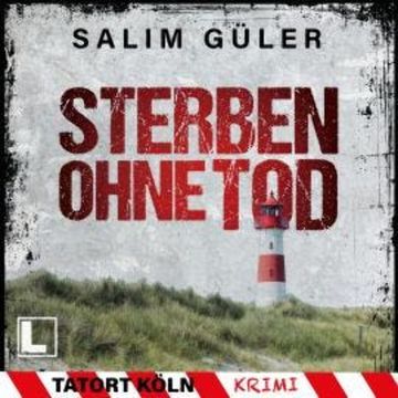 Sterben ohne Tod - Tatort Köln, Band 5 (ungekürzt) audiobook, Salim Güler