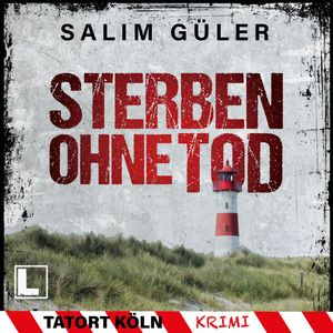 Sterben ohne Tod - Tatort Köln, Band 5 (ungekürzt), Salim Güler