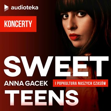 Sweet Teens. SUPLEMENT 4 - KONCERTY audiobook, Anna Gacek