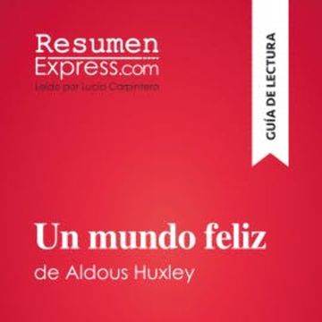 Un mundo feliz de Aldous Huxley (Guía de lectura) audiobook, ResumenExpress
