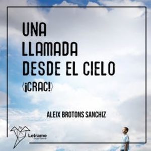 Una llamada desde el cielo ¡crac!, Aleix Brotons Sanchiz