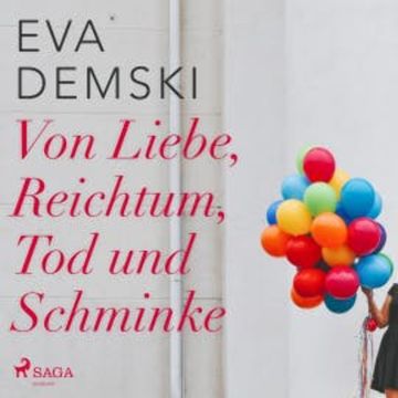 Von Liebe, Reichtum, Tod und Schminke (Ungekürzt) audiobook, Eva Demski