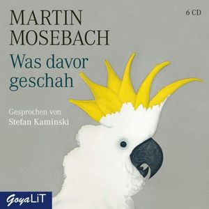 Was davor geschah, Martin Mosebach