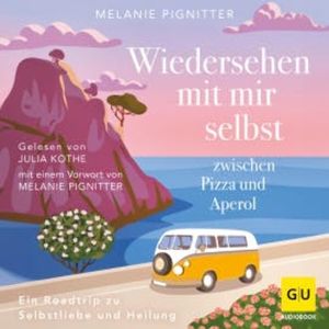 Wiedersehen mit mir selbst zwischen Pizza und Aperol, Melanie Pignitter