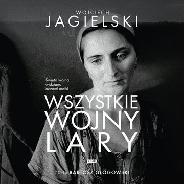 Wszystkie wojny Lary, Wojciech Jagielski