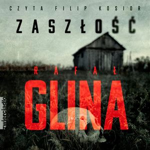 Zaszłość. Tom 3, Rafał Glina