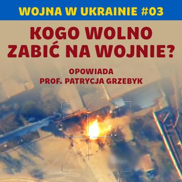 Zbrodnie wojenne - czy winni staną przed sądem? Wojna w Ukrainie #03 | prof. Patrycja Grzebyk audiobook, Karolina Głowacka